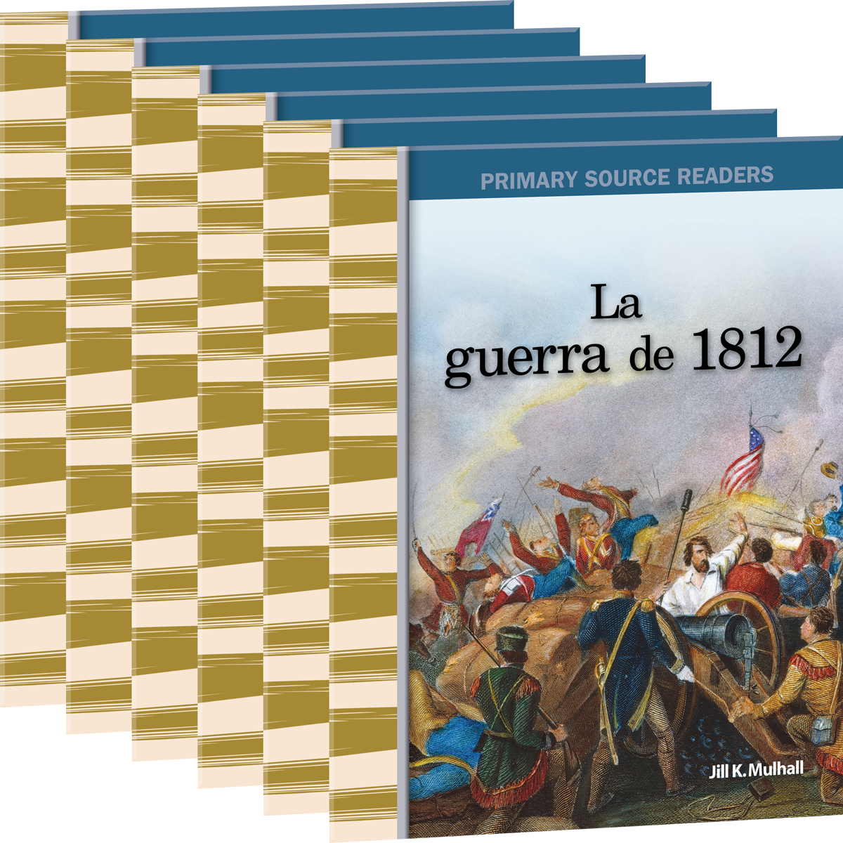 La Guerra De 1812 The War Of 1812 6 Pack Teacher Created Materials