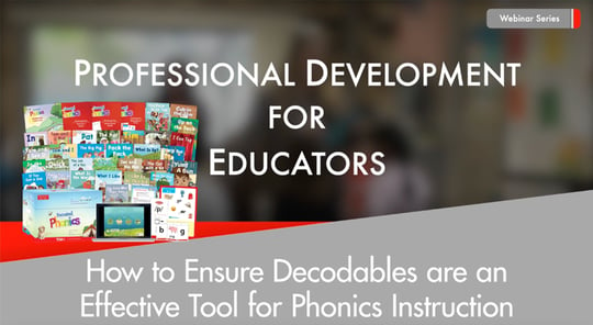 How to Ensure Decodables are an Effective Tool for Phonics Instruction