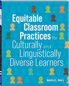 Equitable Classroom Practices for Culturally and Linguistically Diverse Learners