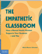 The Empathetic Classroom: How a Mental Health Mindset Supports Your Students-and You