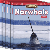 Amazing Animals: Narwhals: Addition Guided Reading 6-Pack