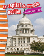 La capital de nuestra nación: Washington D. C.