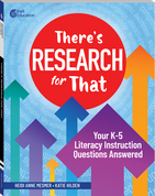 There's Research for That: Your K-5 Literacy Instruction Questions Answered