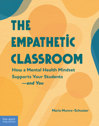 The Empathetic Classroom: How a Mental Health Mindset Supports Your Students-and You ebook